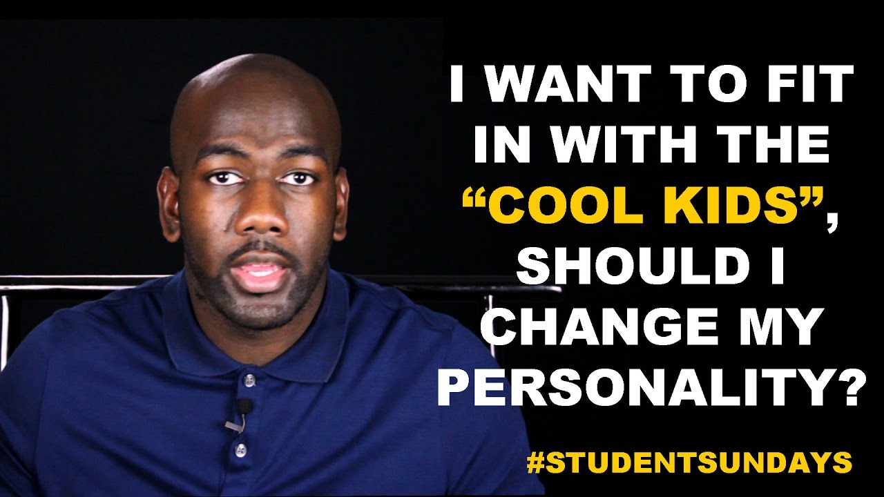 I Want To Fit In With The “Cool Kids” Should I Change My Personality? #StudentSundays