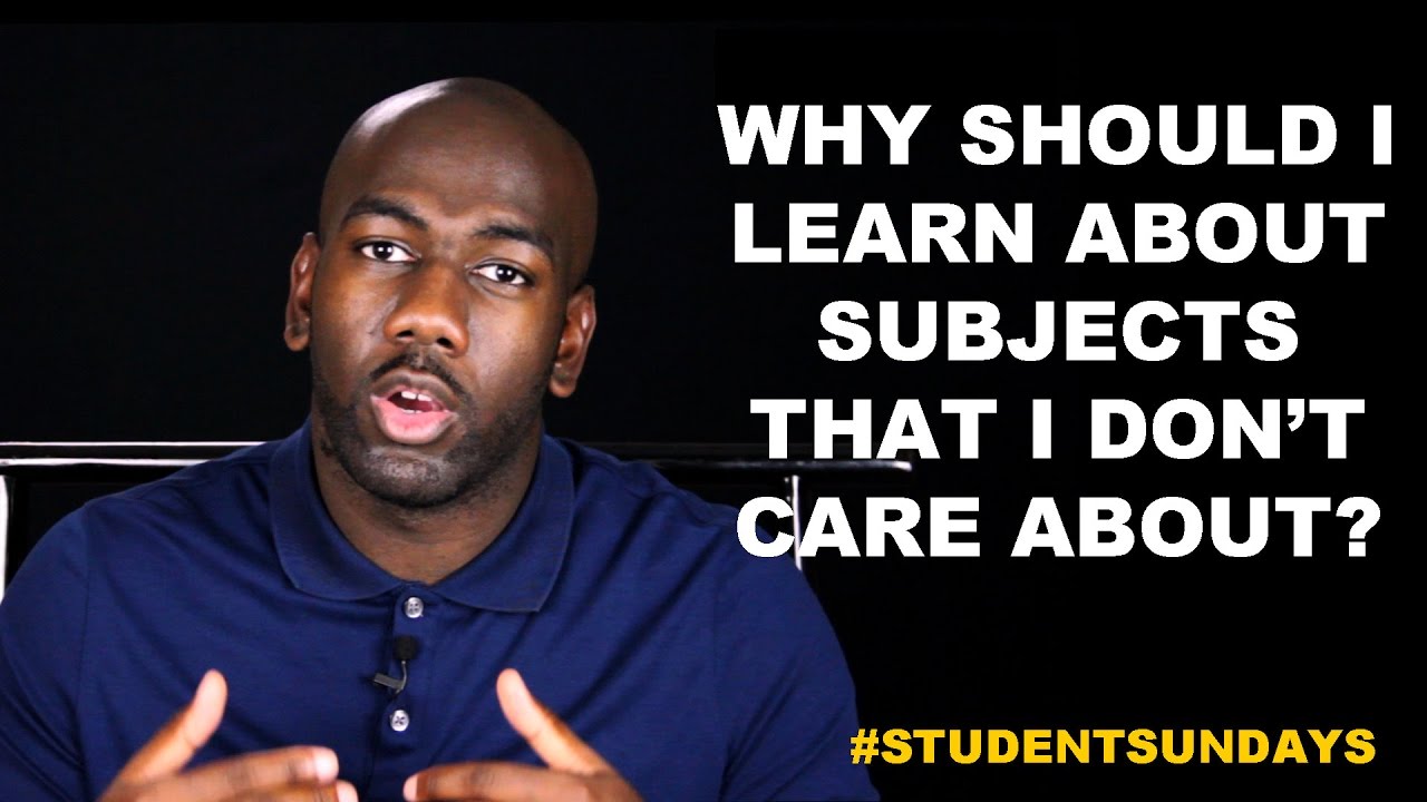 Why Should I Learn About Subjects That I Don’t Care About? #StudentSundays